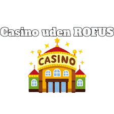 Casino Bonus Uden Rofus Din Guide til Bedste Tilbud Casino Bonus Uden Rofus Din Guide til Bedste Tilbud